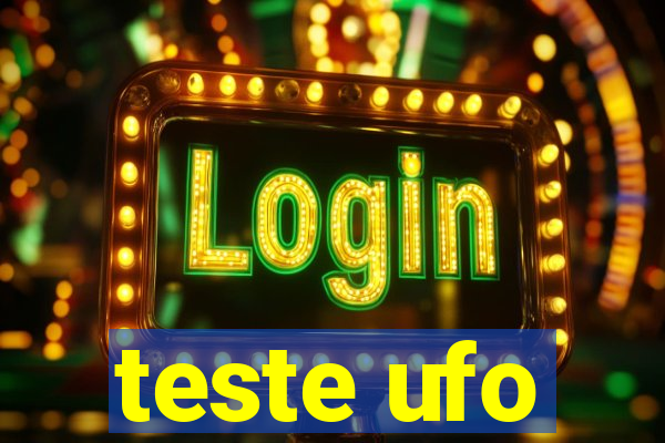 teste ufo